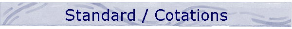 Standard / Cotations
