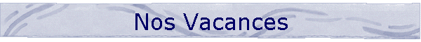 Nos Vacances